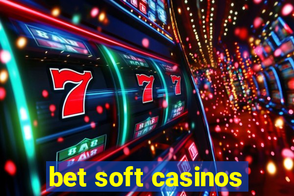 bet soft casinos