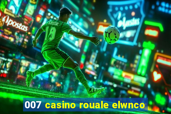 007 casino rouale elwnco