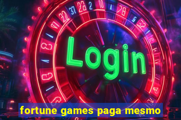 fortune games paga mesmo