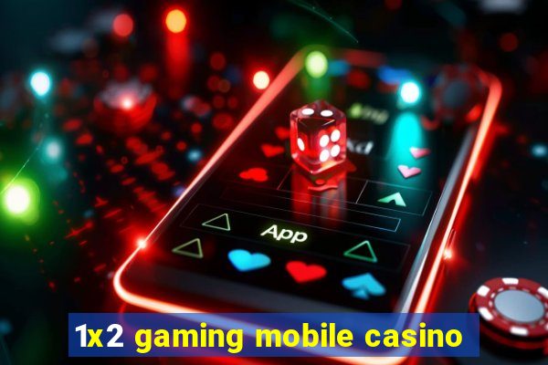 1x2 gaming mobile casino