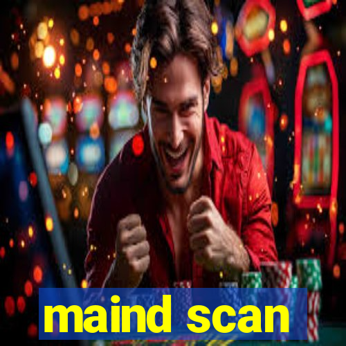 maind scan