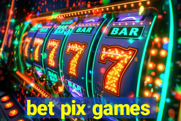 bet pix games