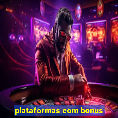 plataformas com bonus