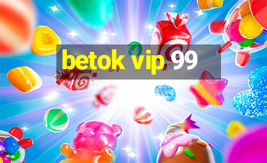 betok vip 99