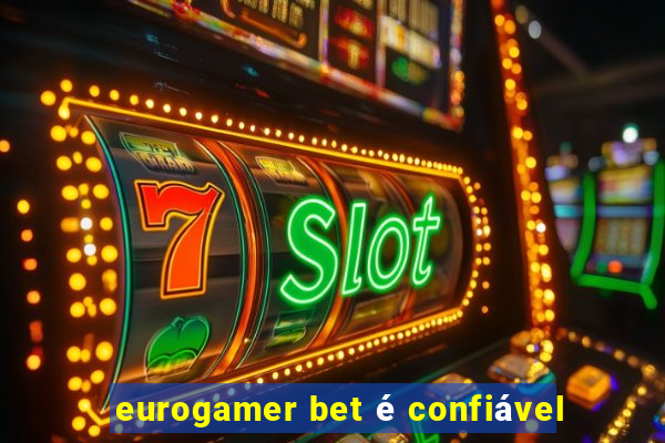 eurogamer bet é confiável