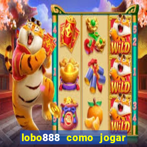 lobo888 como jogar fortune tiger