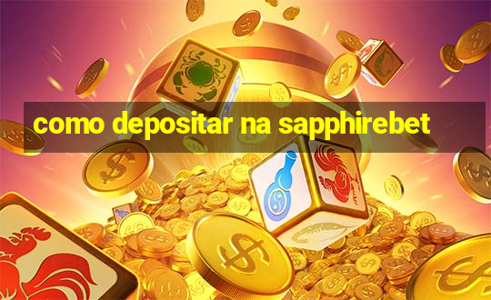 como depositar na sapphirebet