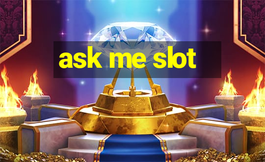 ask me slot