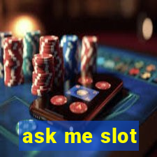 ask me slot