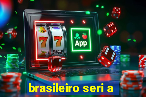 brasileiro seri a