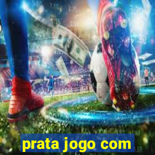 prata jogo com