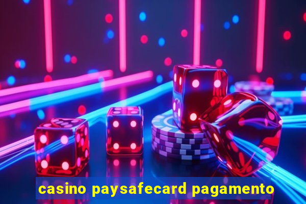 casino paysafecard pagamento