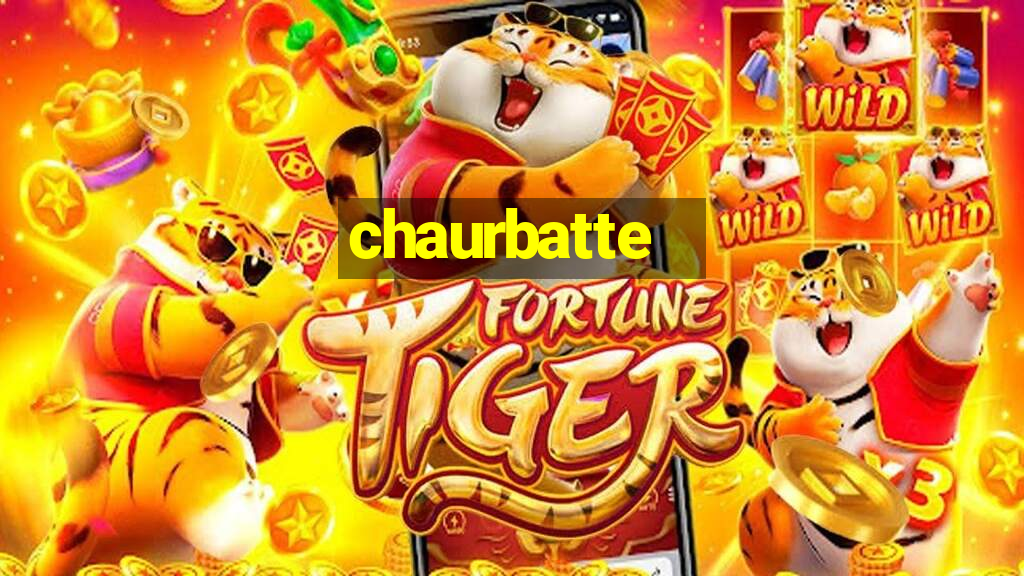 chaurbatte