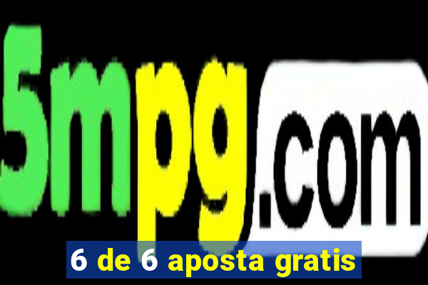 6 de 6 aposta gratis