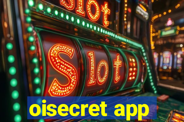 oisecret app