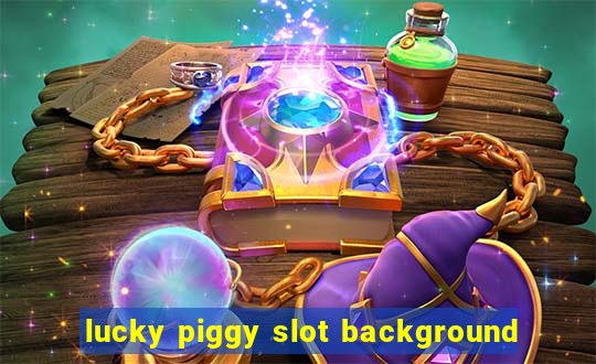 lucky piggy slot background