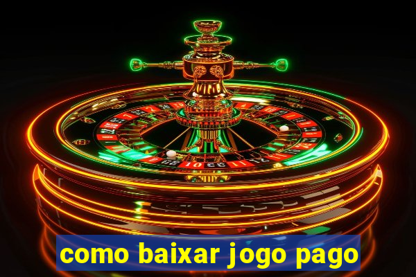 como baixar jogo pago