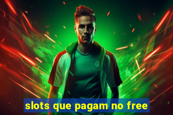 slots que pagam no free