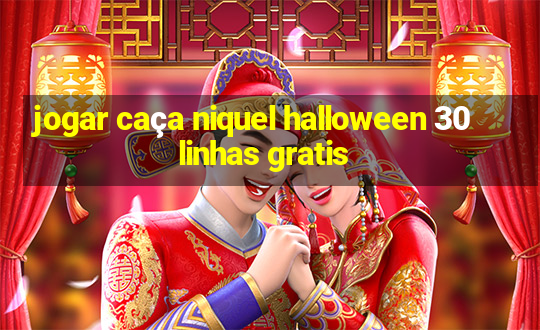 jogar caça niquel halloween 30 linhas gratis