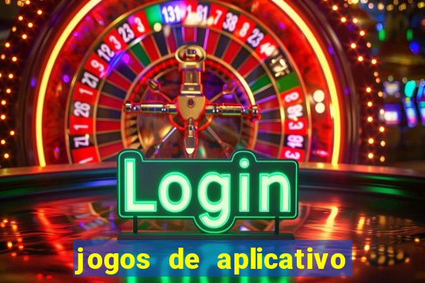 jogos de aplicativo que ganha dinheiro