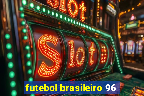 futebol brasileiro 96