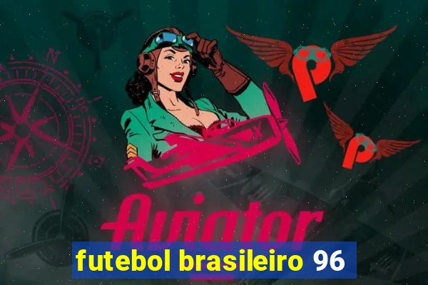 futebol brasileiro 96