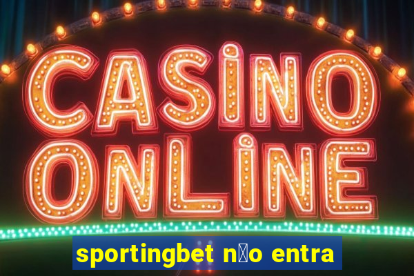 sportingbet n茫o entra