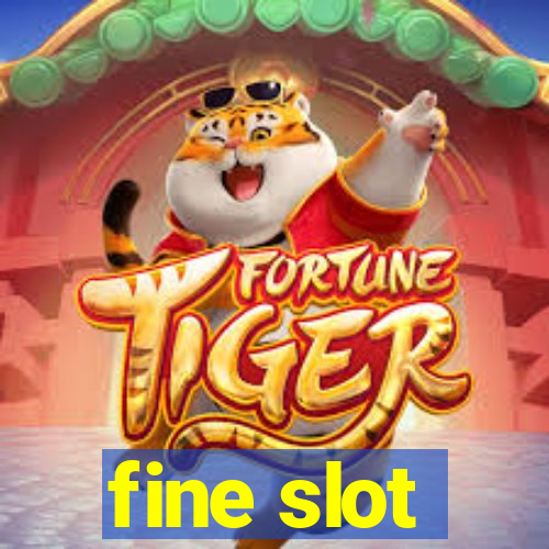 fine slot