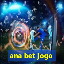 ana bet jogo