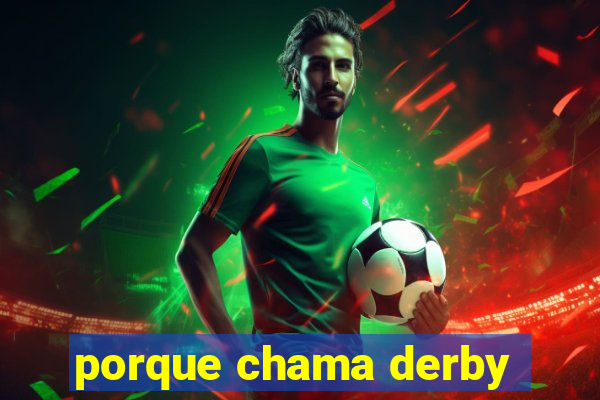 porque chama derby