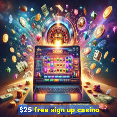 $25 free sign up casino