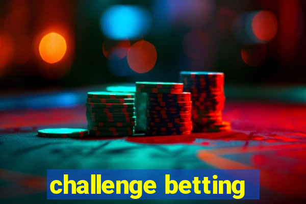 challenge betting