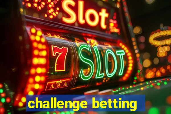 challenge betting