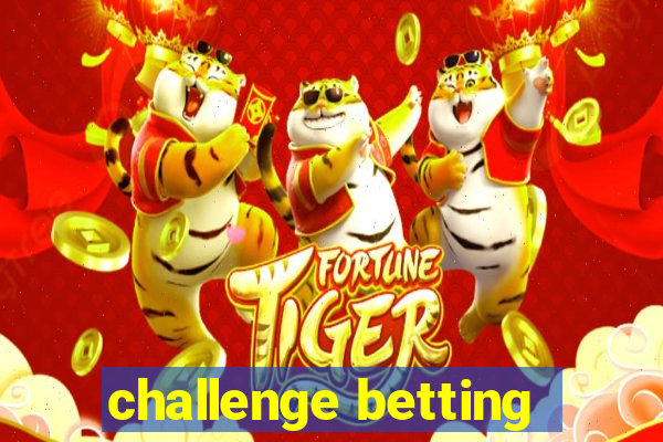 challenge betting