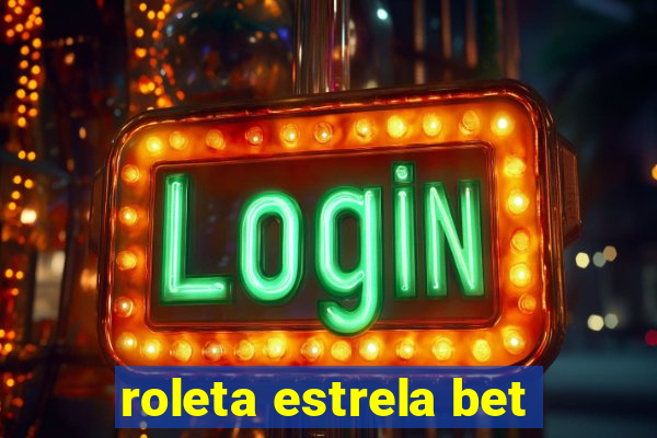 roleta estrela bet