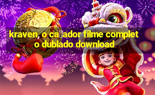 kraven, o ca莽ador filme completo dublado download