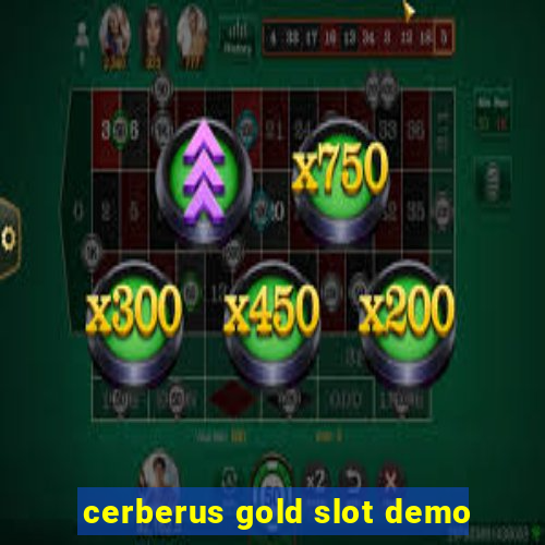 cerberus gold slot demo