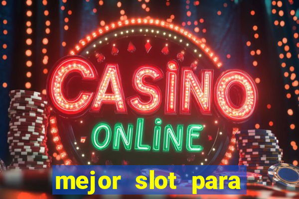 mejor slot para ganar dinero