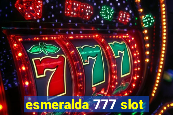 esmeralda 777 slot