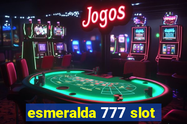 esmeralda 777 slot