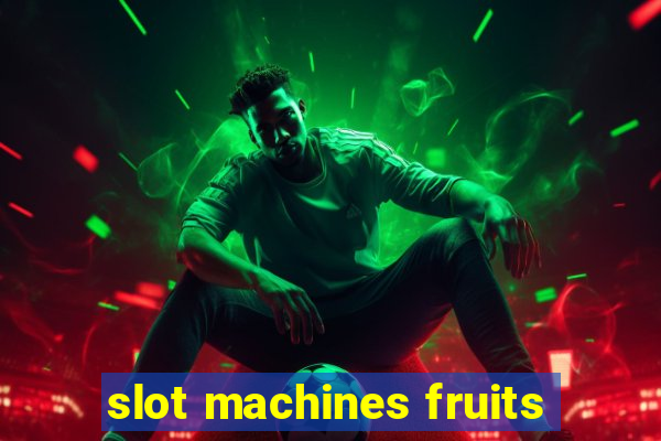 slot machines fruits