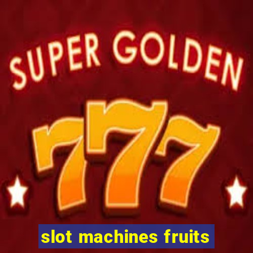 slot machines fruits