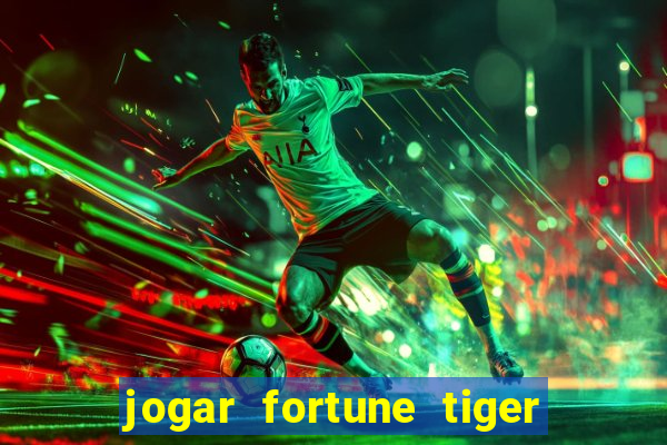 jogar fortune tiger modo demo