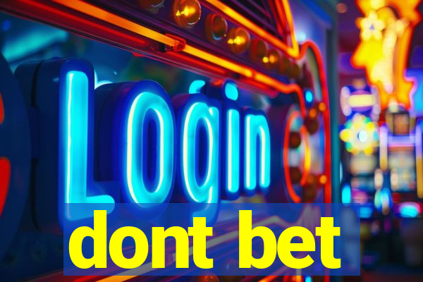 dont bet