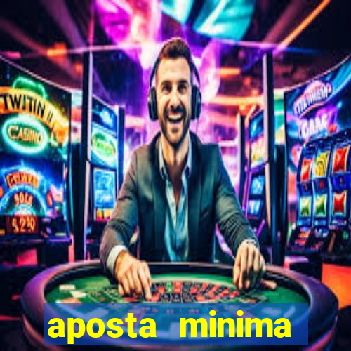 aposta minima estrela bet