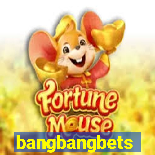 bangbangbets