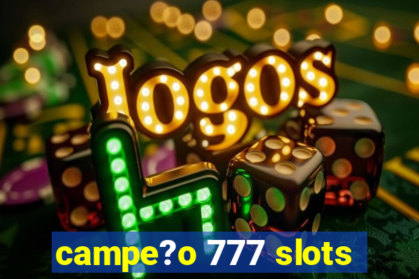 campe?o 777 slots