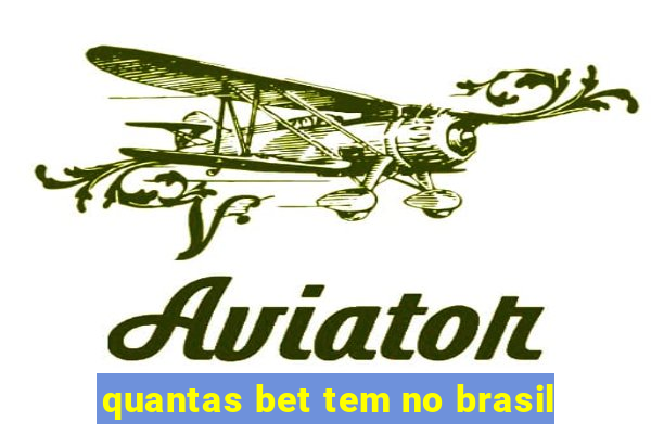 quantas bet tem no brasil