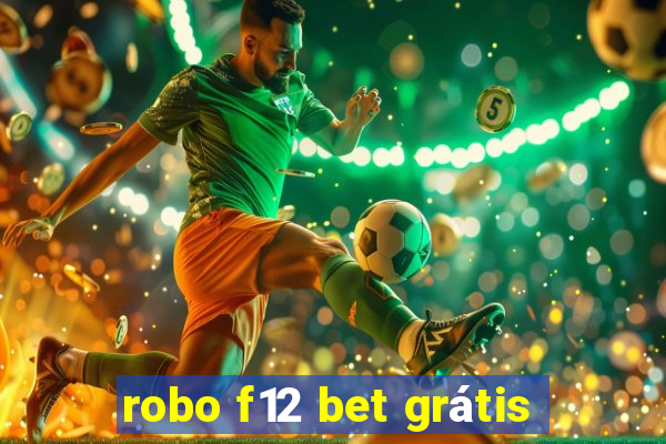 robo f12 bet grátis