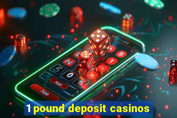 1 pound deposit casinos